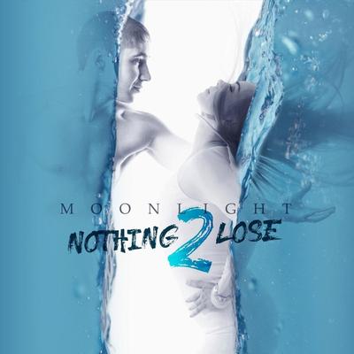 Nothing 2 Lose By Moonlight's cover