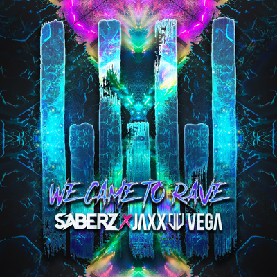 We Came To Rave By SaberZ, Jaxx & Vega's cover