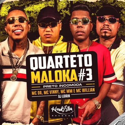 Quarteto Maloka #3 - Preto Incomoda By MC Willian, MC Vinny, Mc DR, MC MM's cover