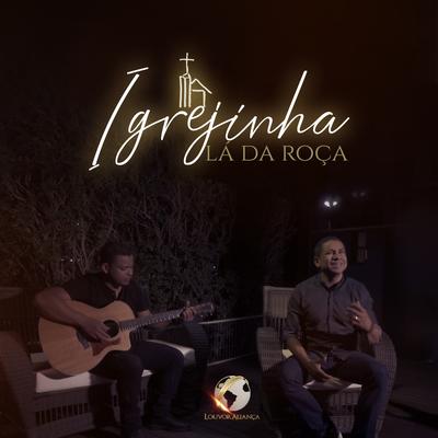 Igrejinha Lá da Roça (Acústico) By Louvor Aliança's cover