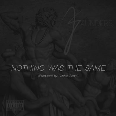 Nothing Was the Same By 2 Pistols, J.Saunders's cover