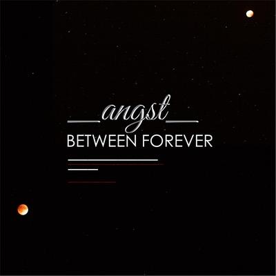 Angst By Between Forever's cover