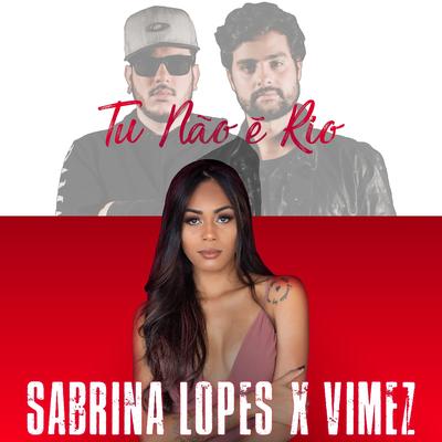 Tu Não É Rio By Sabrina Lopes, Vimez's cover