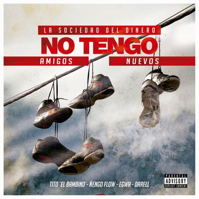 No Tengo Amigos Nuevos (feat. Egwa, Darell & Ñengo Flow) By Tito "El Bambino", Egwa, Darell, Ñengo Flow's cover