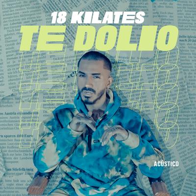 Te Dolio (Acustico) By 18 Kilates's cover