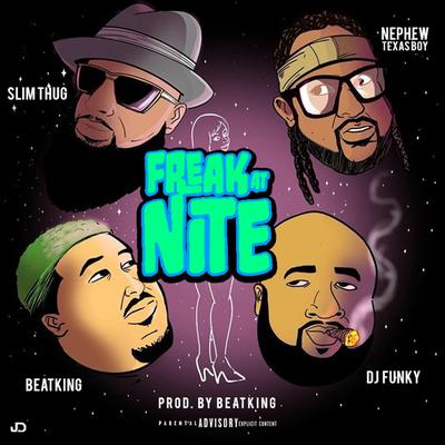 Freak at Nite (feat. Beatking, Slim Thug & Nephew Texas Boy)'s cover