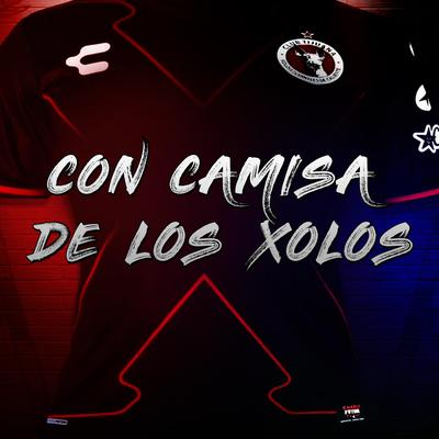 Con Camisa de Los Xolos's cover