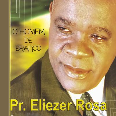 O Homem de Branco By Pr. Eliezer Rosa's cover