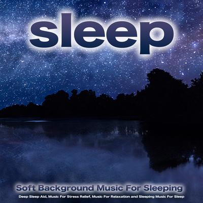 Soft Piano Music For Sleep By Sleeping Music, Sleep Playlist, Spa Music's cover