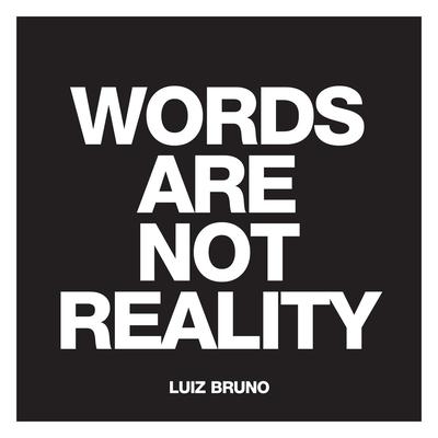 Words Are Not Reality By Luiz Bruno's cover