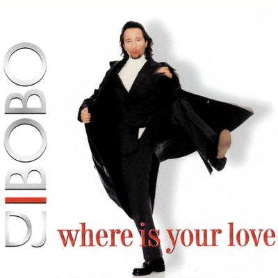 Where Is Your Love (Radio Version) By DJ BoBo's cover