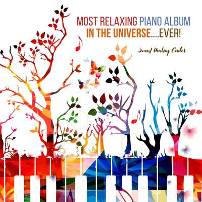 Most Relaxing Piano Album in the Universe.ever!'s cover
