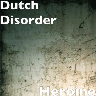 Heroine By Dutch Disorder's cover