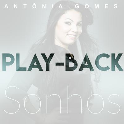 Sonhos (Playback) By Antônia Gomes's cover