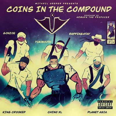 Coins in the Compound (feat. Yukmouth, Planet Asia & Rappin' 4-Tay) By Mithril Oreder, KXNG Crooked, Chino XL, Gonzoe, Yukmouth, Planet Asia, Rappin' 4-Tay's cover