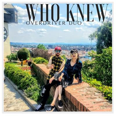 Who Knew By Overdriver Duo's cover