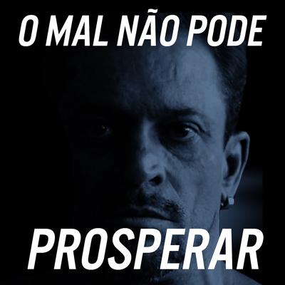 O Mal Não Pode Prosperar By LP Maromba's cover