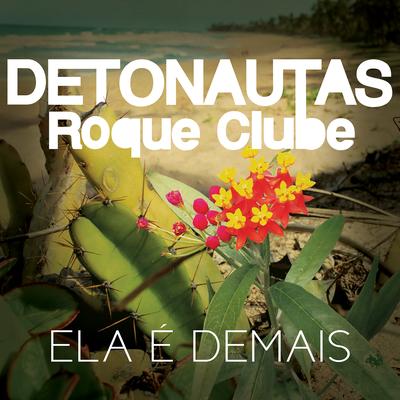 Ela É Demais By Detonautas Roque Clube's cover