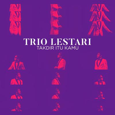Takdir Itu Kamu By Trio Lestari's cover