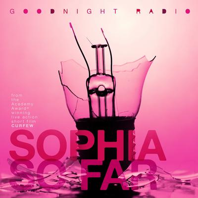 Sophia So Far By Goodnight Radio's cover