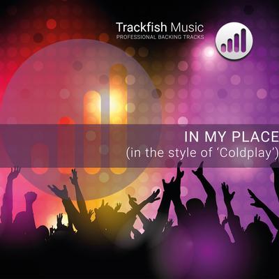 In My Place (In the style of 'Coldplay') By Trackfish Music's cover