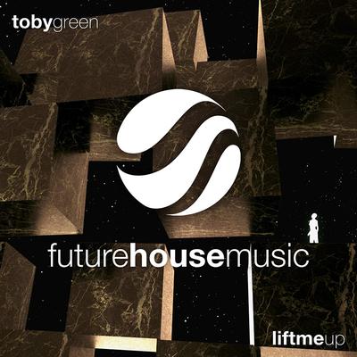 Lift Me Up (Original Mix) By Toby Green's cover