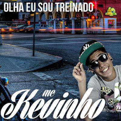 Olha Eu Sou Treinado By MC Kevinho's cover