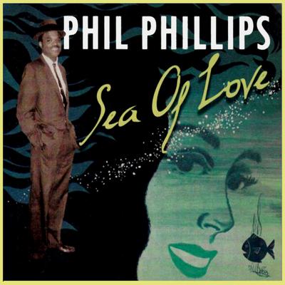 Sea of Love By Phil Phillips's cover