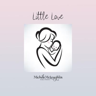 Little Love By Michele McLaughlin's cover