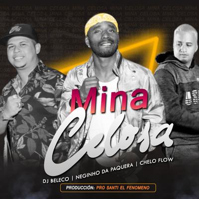 Mina Celosa By Dj Beleco, Neguinho da Paquera, Chelo Flow's cover