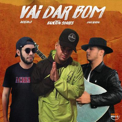 Vai Dar Bom By Raylton Soares, Acreano, Davi Rocha's cover