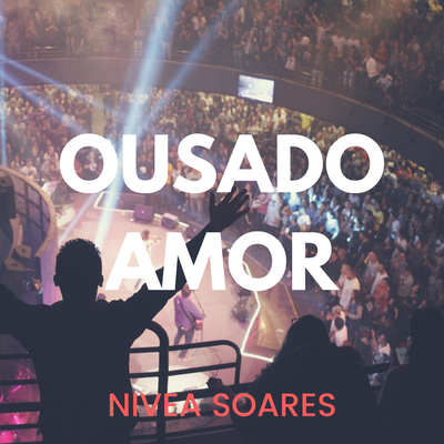 Ousado Amor By Nívea Soares's cover