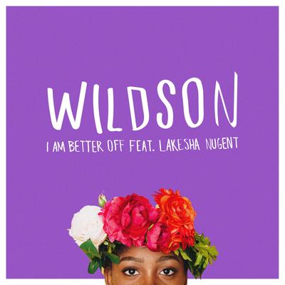 I Am Better Off By Wildson, LaKesha Nugent's cover