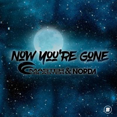 Now You're Gone By Master Blaster, Norda's cover