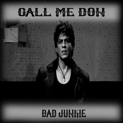 Call Me DON By BAD Junkie's cover