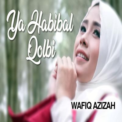 Ya Habibal Qolbi By Wafiq Azizah's cover
