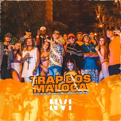 Trap dos Maloca By MC Fioti, MC Ju Bronx, Fiitu, MC Piedro, Mc DR, Mc Nathan ZK's cover