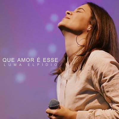 Que Amor É Esse By Luma Elpidio's cover