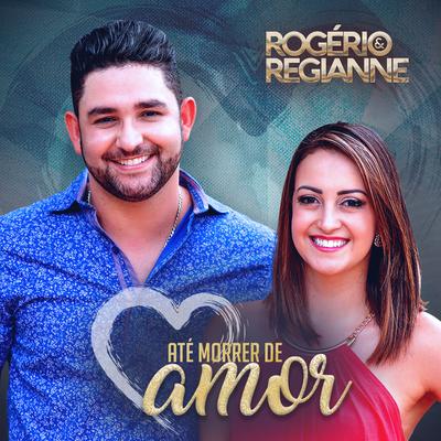 Até Morrer de Amor By Rogério e Regianne's cover