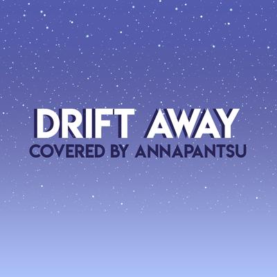 Drift Away By Annapantsu's cover