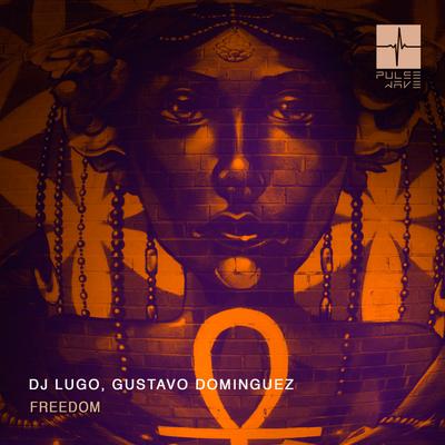 Freedom (Original Mix) By DJ Lugo, Gustavo Dominguez's cover