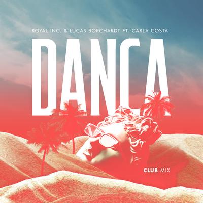 Dança (Club Mix) By Royal Inc., Lucas Borchardt, Carla Costa's cover