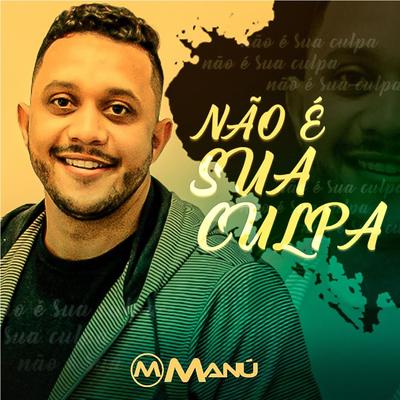 Não É Sua Culpa By Manu's cover