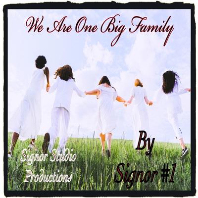 We Are One Big Family By Signor #1's cover