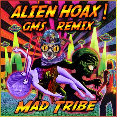 Alien Hoax By Mad Tribe, GMS's cover
