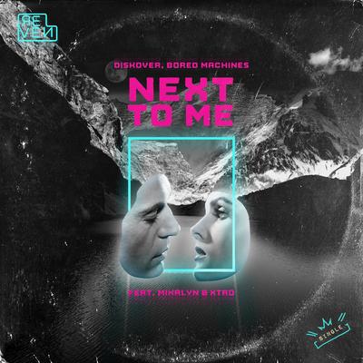 Next to Me By Diskover, Bored Machines, Mikalyn, Xtro's cover