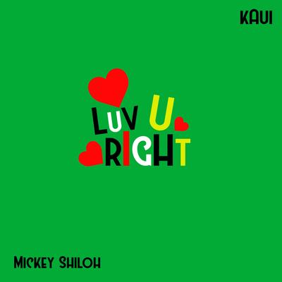 Luv U Right By Kaui, Mickey Shiloh's cover