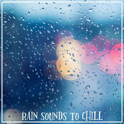 Rain Sounds to Chill's cover