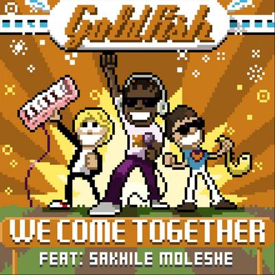 We come together (Fishy beat radio edit) (feat. Sakhile Moleshe) By GoldFish, Sakhile Moleshe's cover