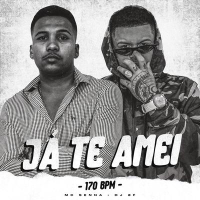 Já Te Amei (170 Bpm) (Remix) By MC Senna, DJ 2F's cover